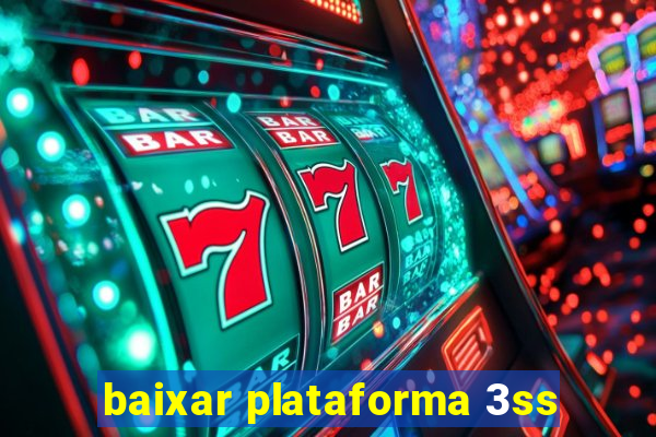 baixar plataforma 3ss